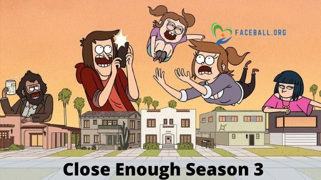 close enough season 3 Release